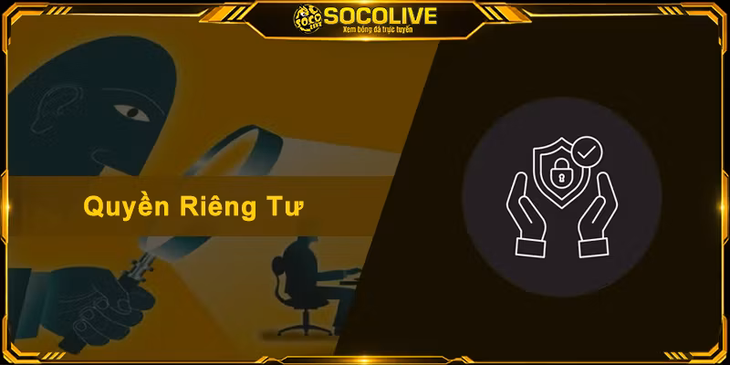 Quyền Riêng Tư Socolive - An Tâm Không Lo Rò Rỉ Dữ Liệu